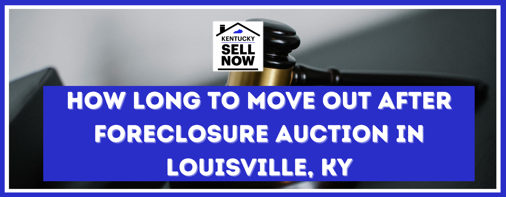 Deadline to Move Out After Foreclosure Auction in Louisville