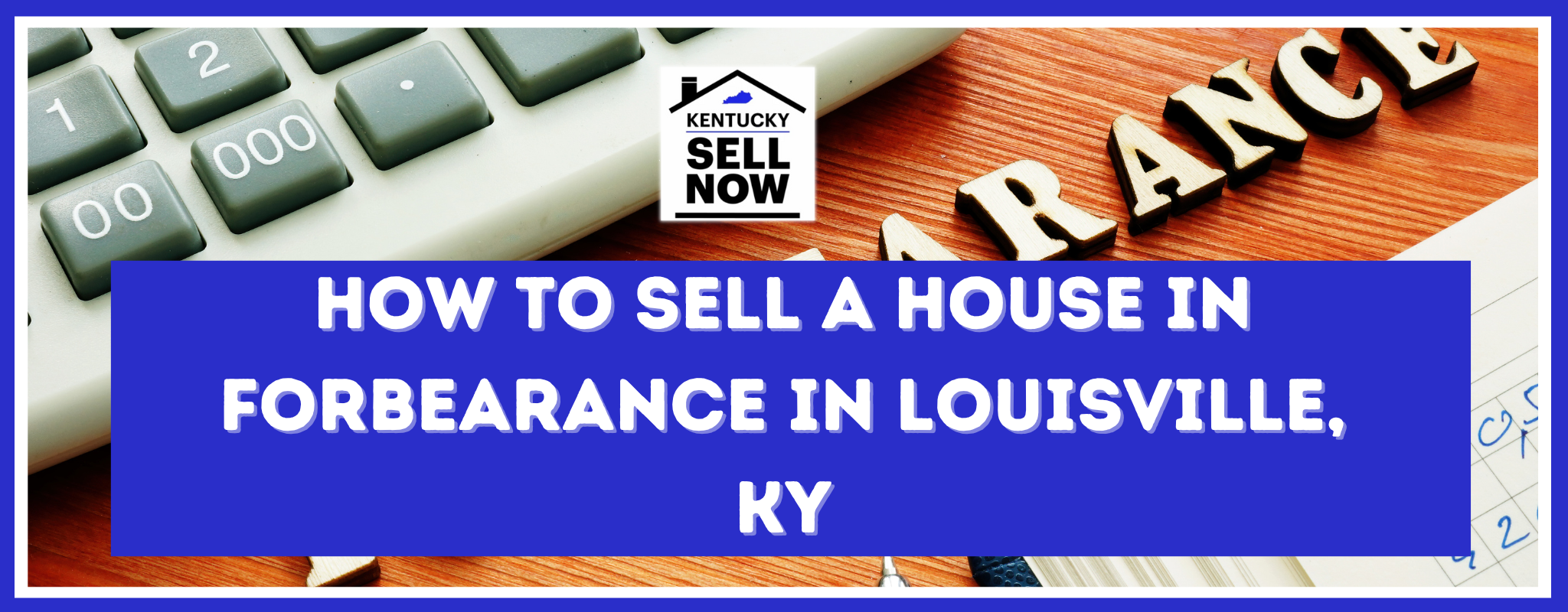 Selling a Home in Forbearance In Louisville