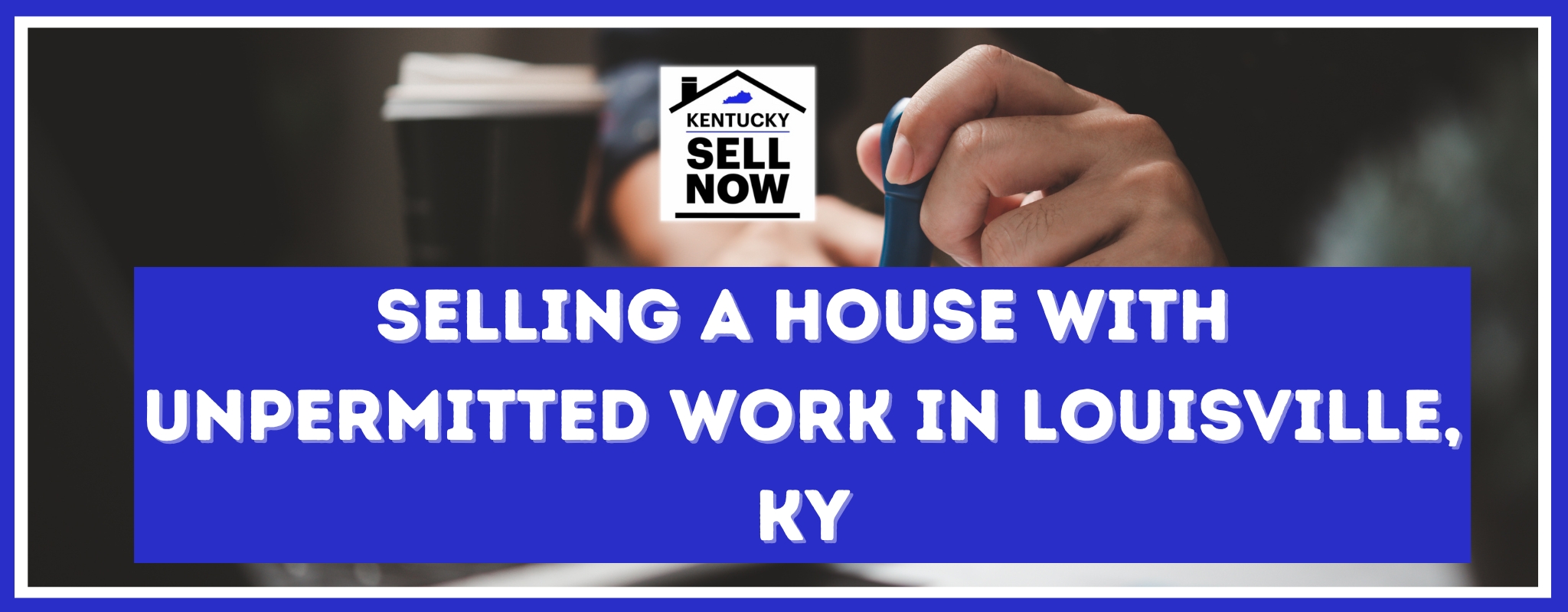 Selling a Property With Unpermitted Work In Kentucky