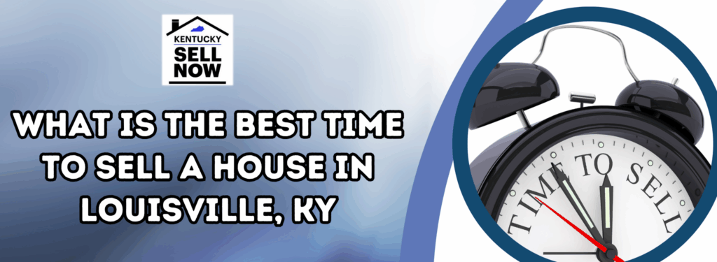 What Is The Best Time To Sell A House In Louisville, KY