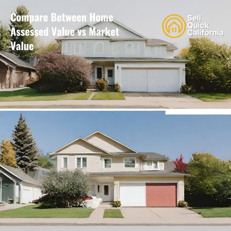 Compare Between Home Assessed Value vs Market Value Sell Quick California, LLC