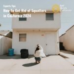 How To Get Rid of Squatters in California 2024