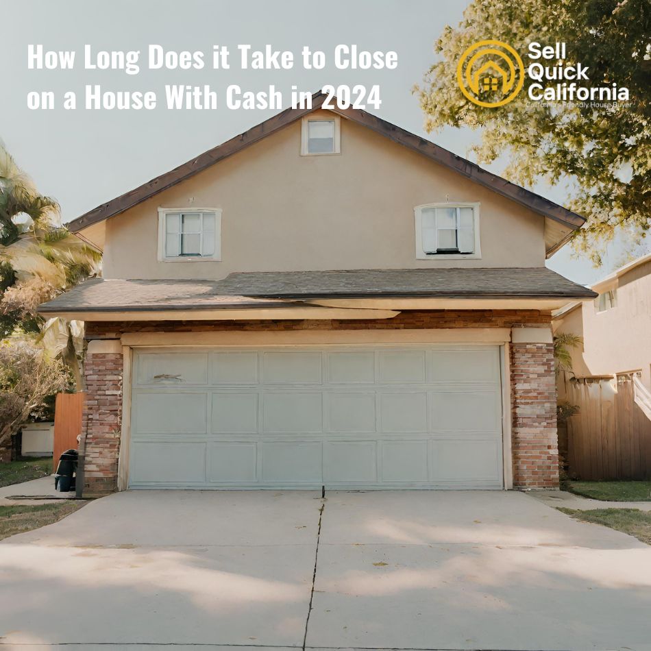 How Long Does it Take to Close on a House With Cash in 2024? Sell Quick California, LLC