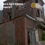 How to Sell A Blighted Property