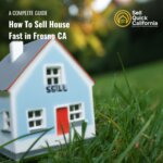 How To Sell House Fast in Fresno CA