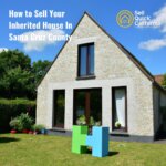 How to Sell Your Inherited House In Santa Cruz County