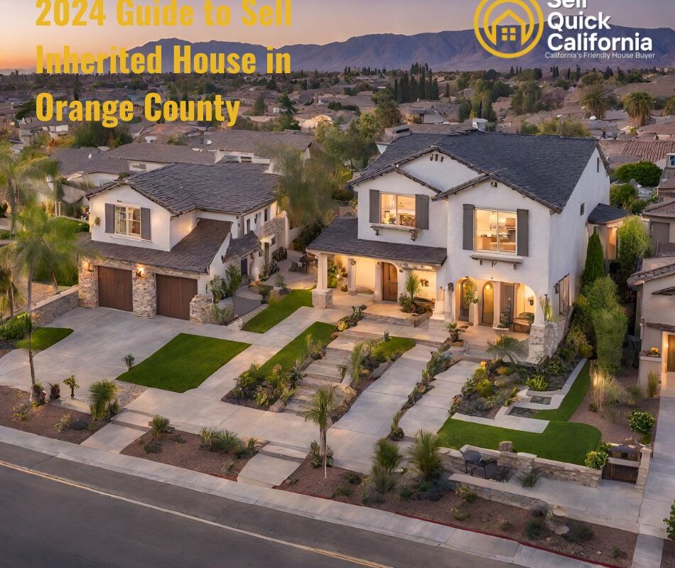 2024 Guide to Sell Inherited House in Orange County