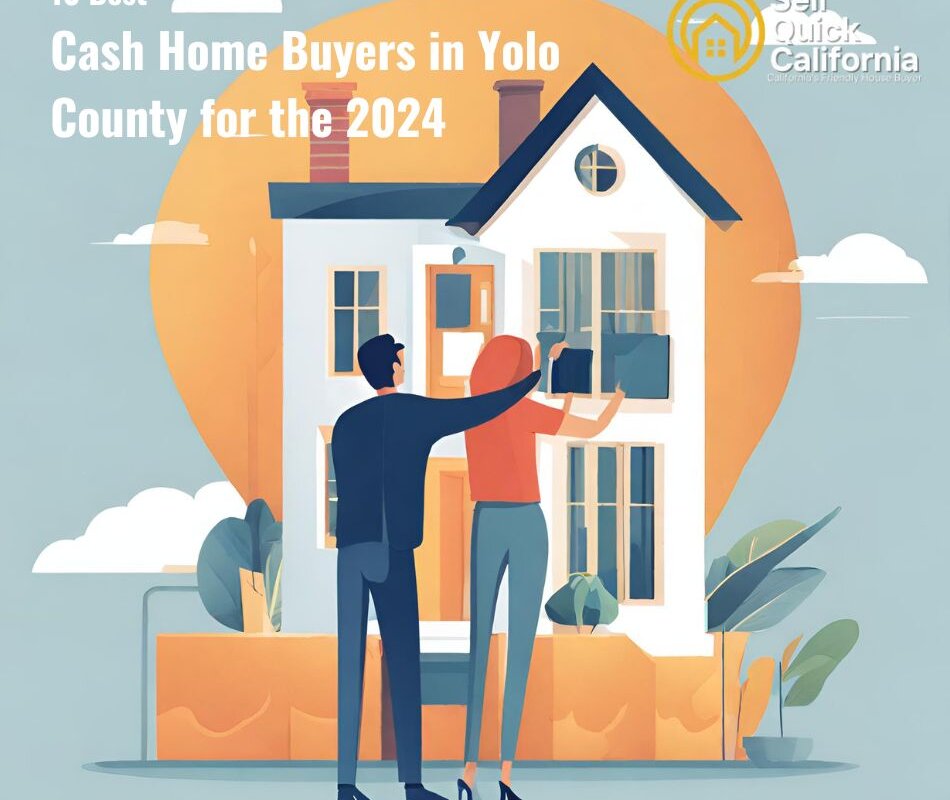 Cash Home Buyers in Yolo County for the 2024