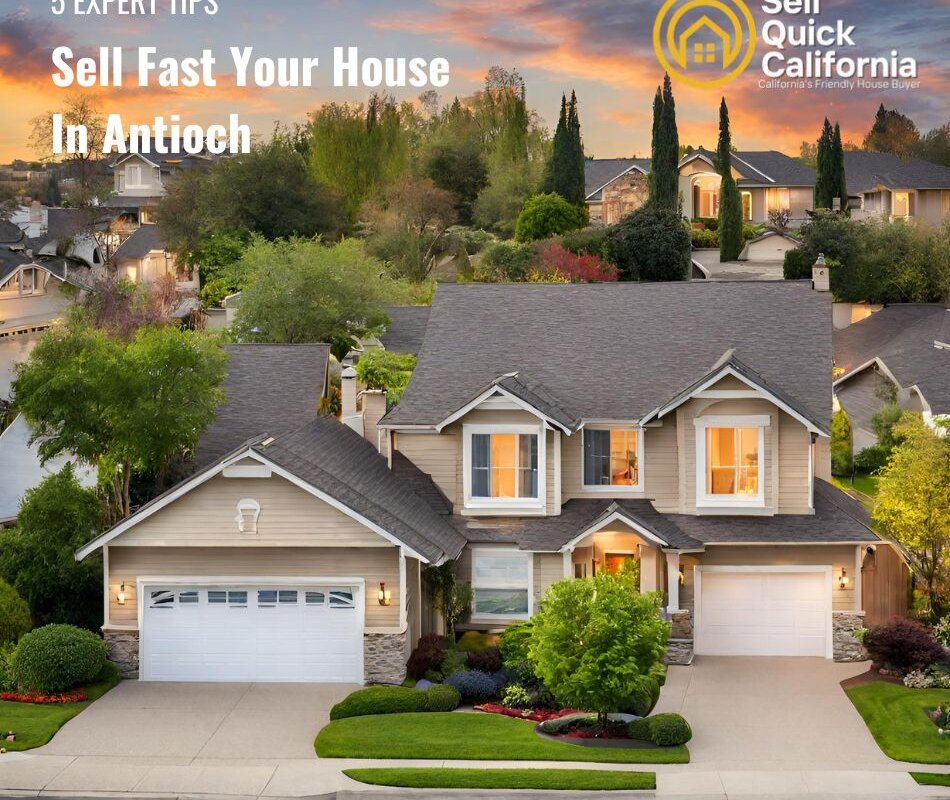 Sell Fast Your House In Antioch