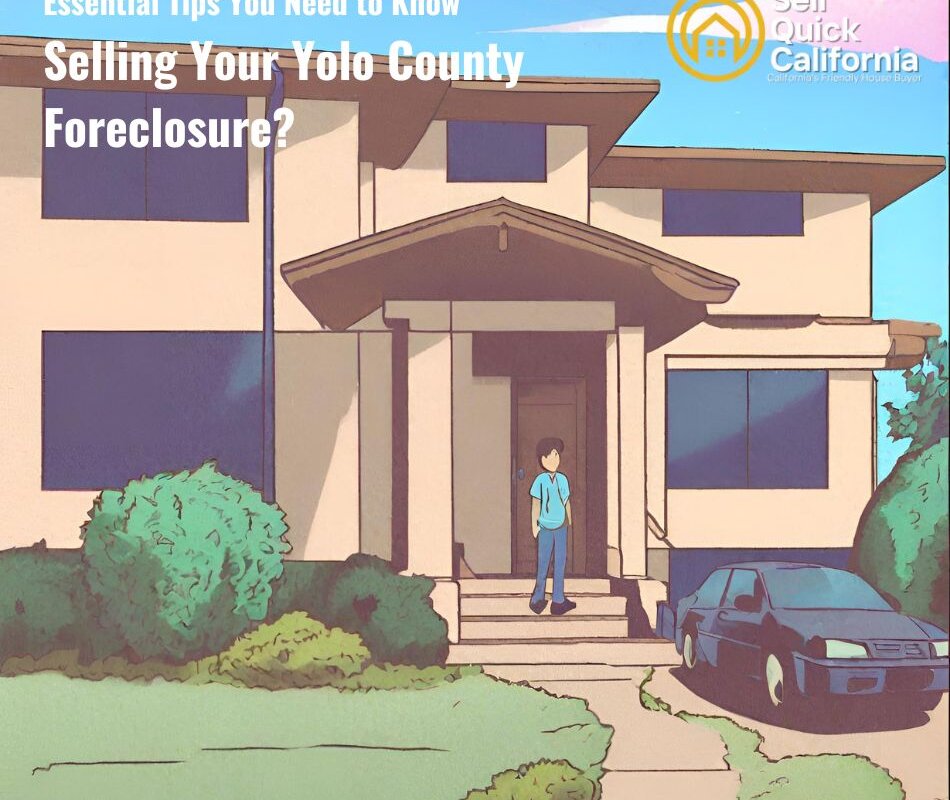 Selling Your Yolo County Foreclosure