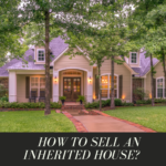 How To Sell An Inherited House?