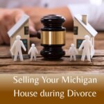 selling your Michigan house during divorce