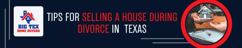 Sell House in Divorce Texas
