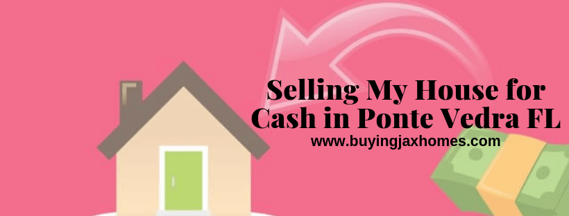 Selling My House for Cash in Ponte Vedra FL
