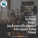 Selling Your Jacksonville House Via QuitClaim Deed