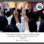 Purchase Houses via Tax or Foreclosure Auction in Florida