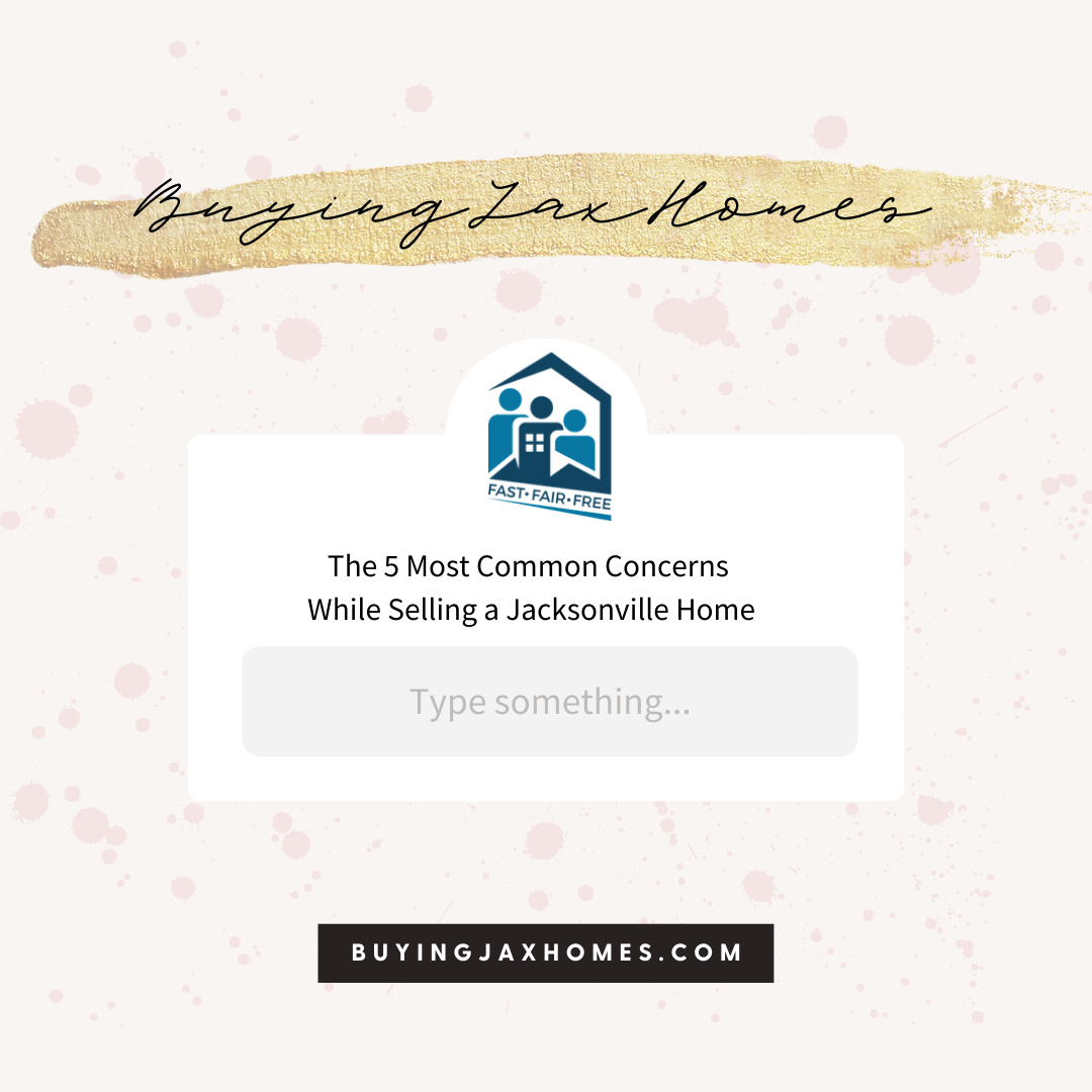 The 5 Most Common Concerns While Selling a Jacksonville Home