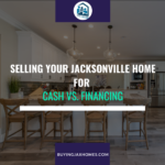 Selling Your Jacksonville Home for Cash vs. Financing