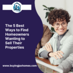 The 5 Best Ways to Find Homeowners Wanting to Sell Their Properties