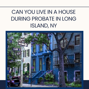 Can you Live in a House during Probate in [market_city] [market_state]