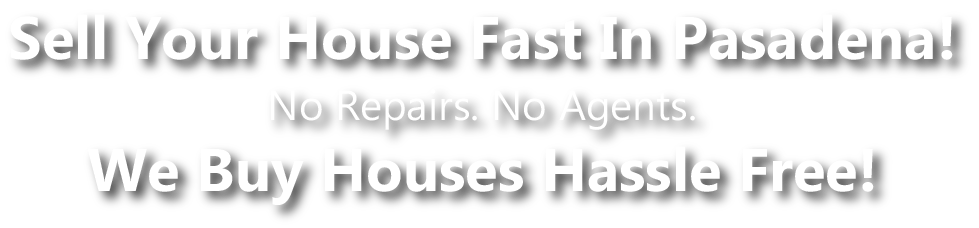 we buy houses pasadena tx