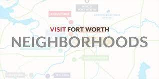 Explore Fort Worth Neighborhoods: Interactive Neighborhood Map