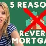 3 Reasons Why A Reverse Mortgage Is A Horrible Idea