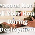 "Dont Miss These Benefits Of Selling Your House Before Moving For A Military Deployment"