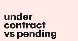 Difference Between Pending And Under Contract