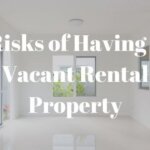 Top 5 Risks Of Leaving A Rental Property Vacant