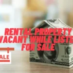 Rental Property Vacant While Listed For Sale
