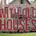 What Is A Common Problem In Old Houses