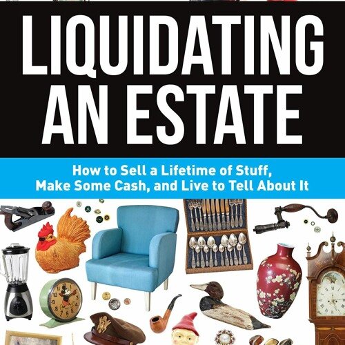 Estate Liquidation Guide: Strategies for Efficiently Liquidating an Estate