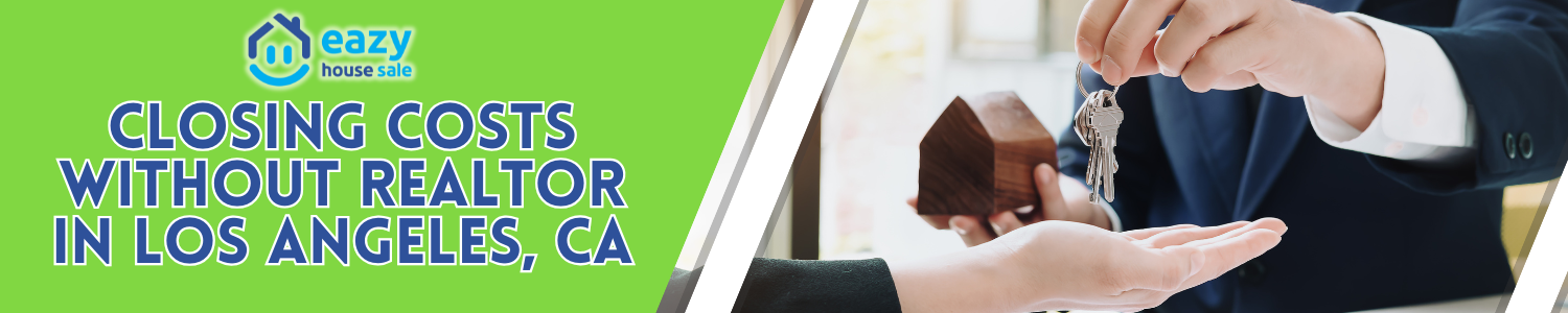 Closing Costs When You Sell Without a Realtor In Los Angeles