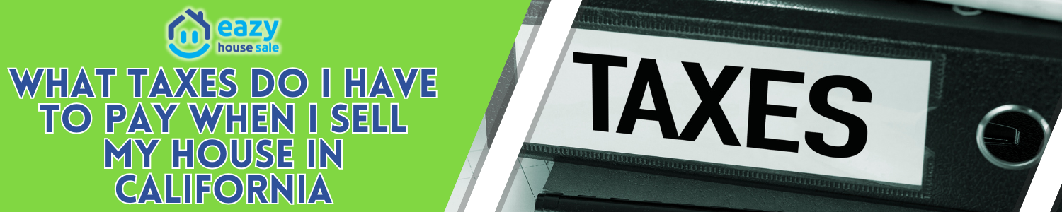What tax liabilities come with selling a home in California