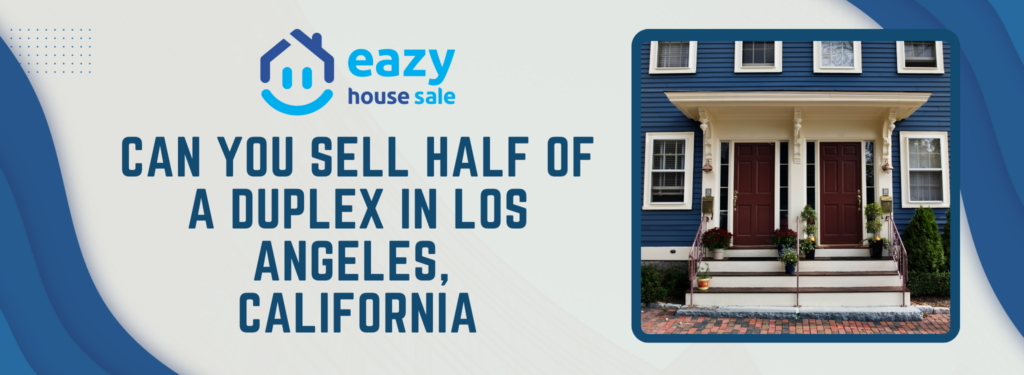 Can you sell half of a duplex in Los Angeles