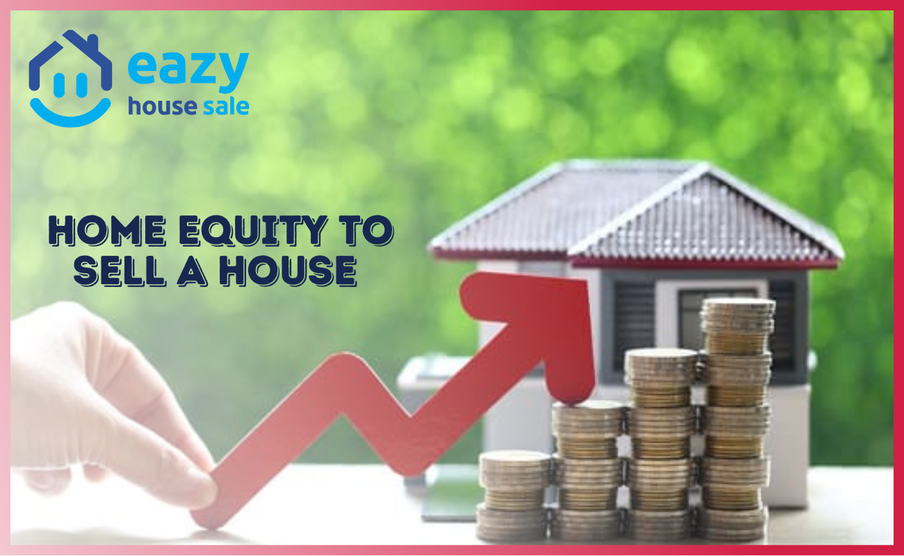 Understanding need of Home Equity to Sell A House in Los Angeles