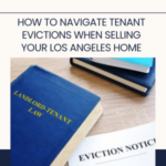 Tenant Evictions when Selling your House in Los Angeles
