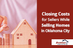 Closing-Costs-for-Sellers-While-Selling-Homes-in-Oklahoma-City