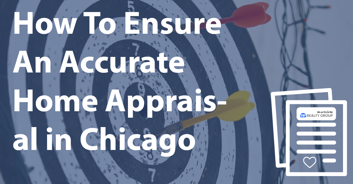 How To Ensure An Accurate Home Appraisal In Chicago PIP Realty Group How To Ensure An Accurate Home Appraisal In Chicago PIP Realty Group