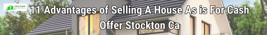 11 Advantages of Selling A House As is For Cash Offer Stockton Ca