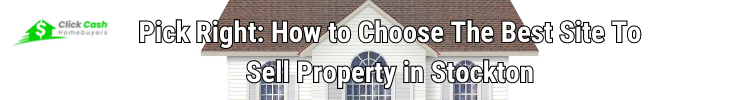 How to Choose The Best Site To Sell Property in Stockton