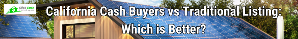 California Cash Buyers vs Traditional Listing