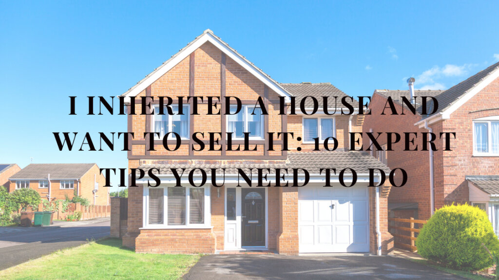 I Inherited a House and Want To Sell It