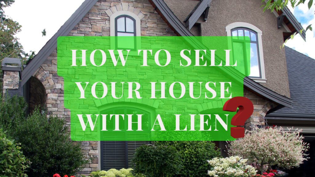 How to Sell Your House with a Lien