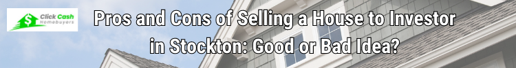 Pros and Cons of Selling a House to Investor in Stockton