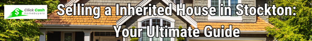 Selling a Inherited House in Stockton