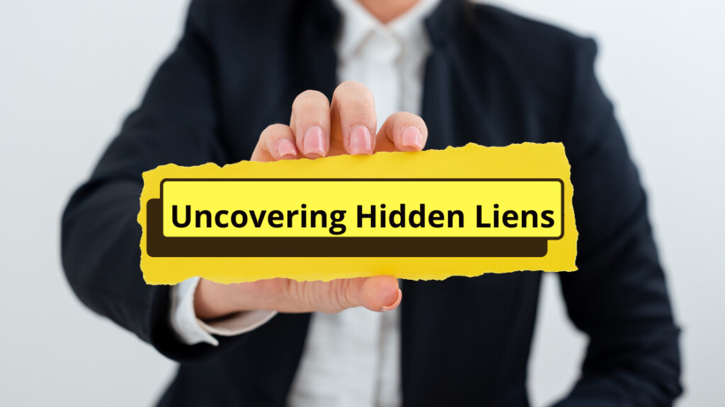 Uncovering Hidden Liens