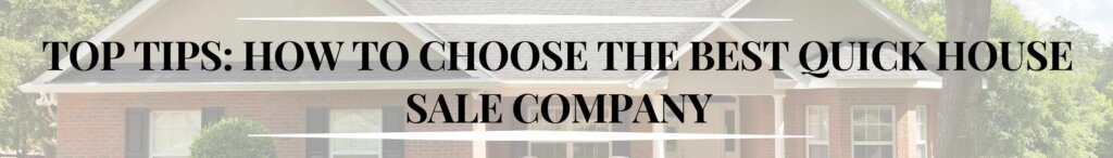 How to Choose the Best Quick House Sale Company
