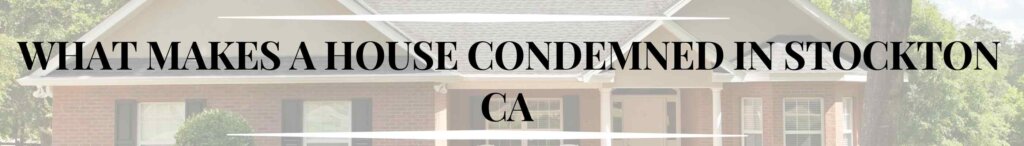 What Makes a House Condemned in Stockton CA